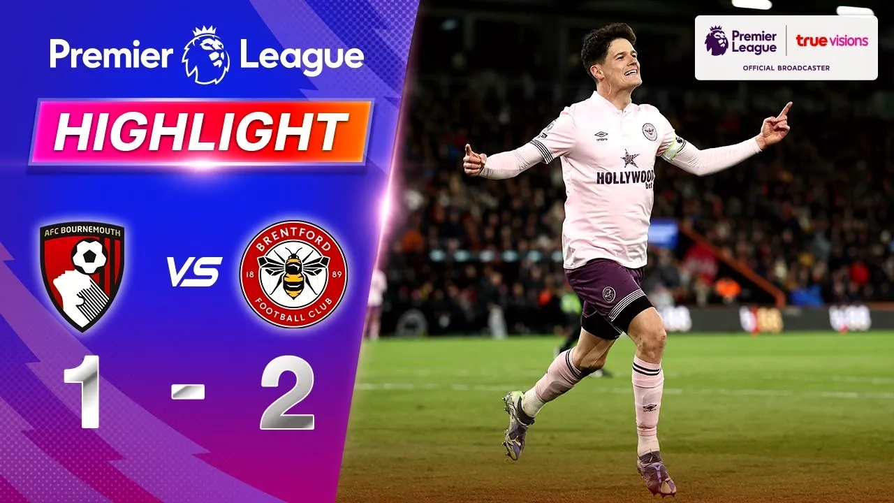 ไฮไลท์ฟุตบอล บอร์นมัธเฉือนเบรนท์ฟอร์ดไม่สำเร็จ แพ้ 1-2 ศึกพรีเมียร์ลีก อังกฤษ วันที่ 16 มีนาคม 2568