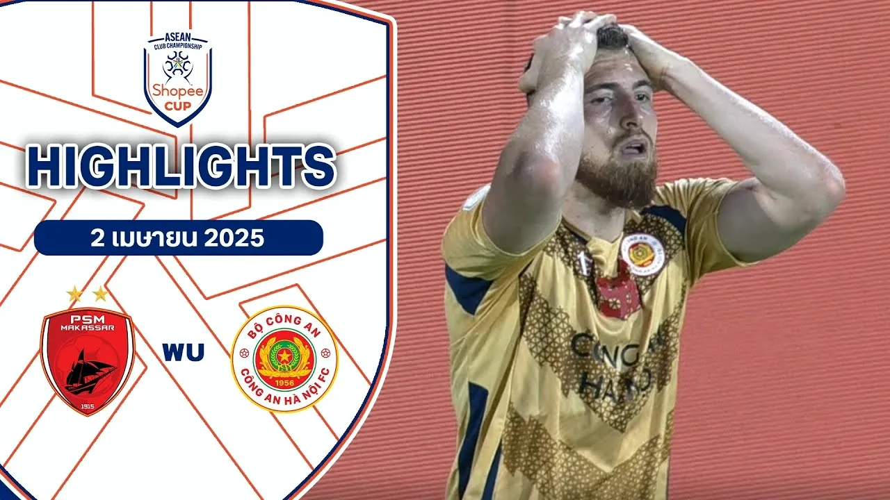 ไฮไลท์ฟุตบอล 02/04/2568 พีเอสเอ็ม มากัสซาร์ ชนะ คองอัน ฮานอย 1-0 ในศึกช็อปปี้ คัพ รอบรองชนะเลิศ นัดแรก