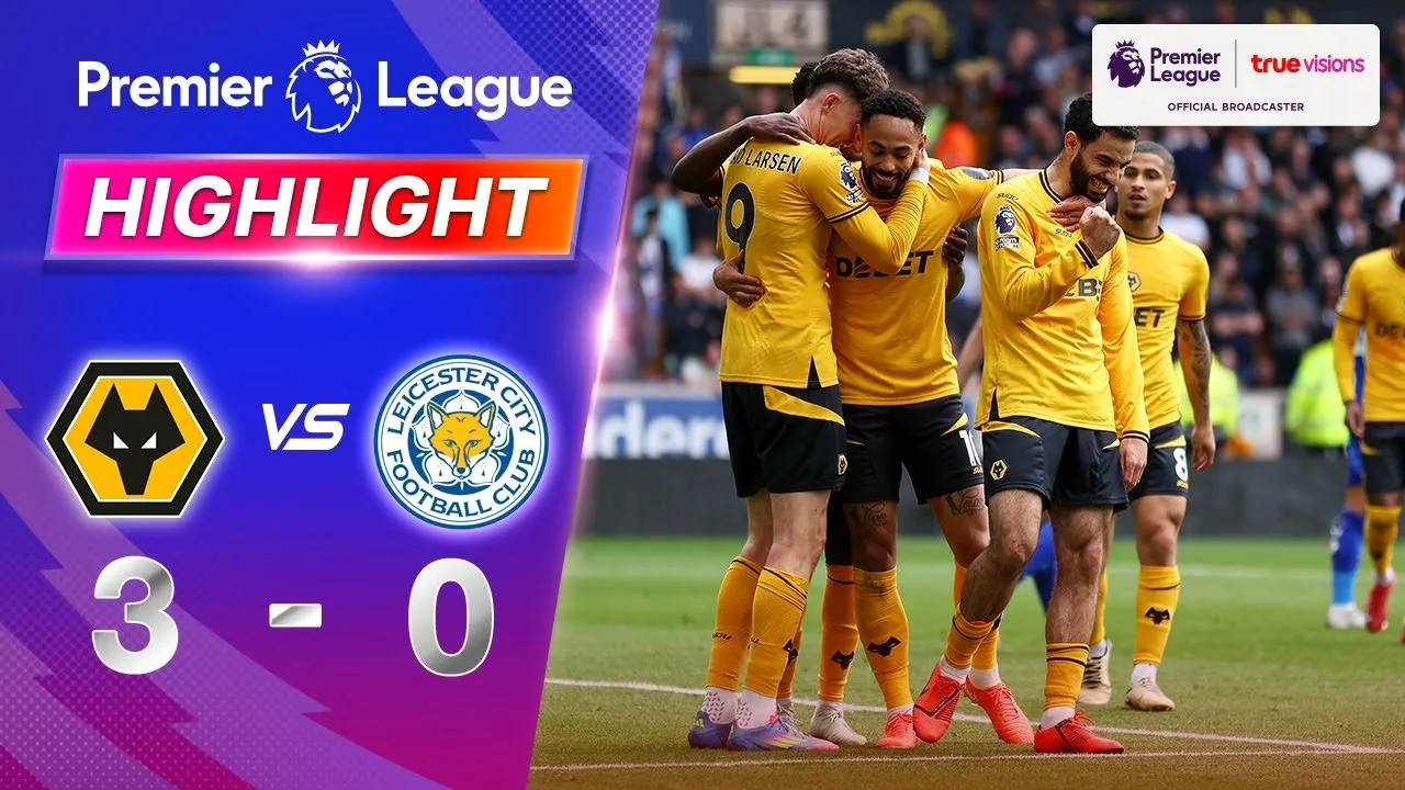 ไฮไลท์ฟุตบอล วูล์ฟแฮมป์ตันถล่มเลสเตอร์ ซิตี้ 3-0 ในศึกพรีเมียร์ลีก อังกฤษ ประจำวันที่ 27/04/2568