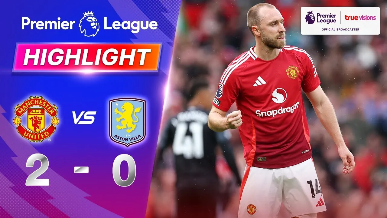 ไฮไลท์ฟุตบอล แมนเชสเตอร์ ยูไนเต็ด เปิดบ้านเฉือนแอสตัน วิลล่า 2-0 ศึกพรีเมียร์ลีก อังกฤษ 26/05/2568