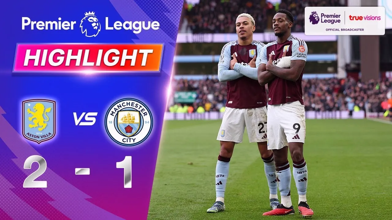 ไฮไลท์ฟุตบอล แอสตัน วิลล่า ชนะ แมนเชสเตอร์ ซิตี้ 2-1 ศึกพรีเมียร์ลีก อังกฤษ ประจำวันที่ 22 ธันวาคม 2567