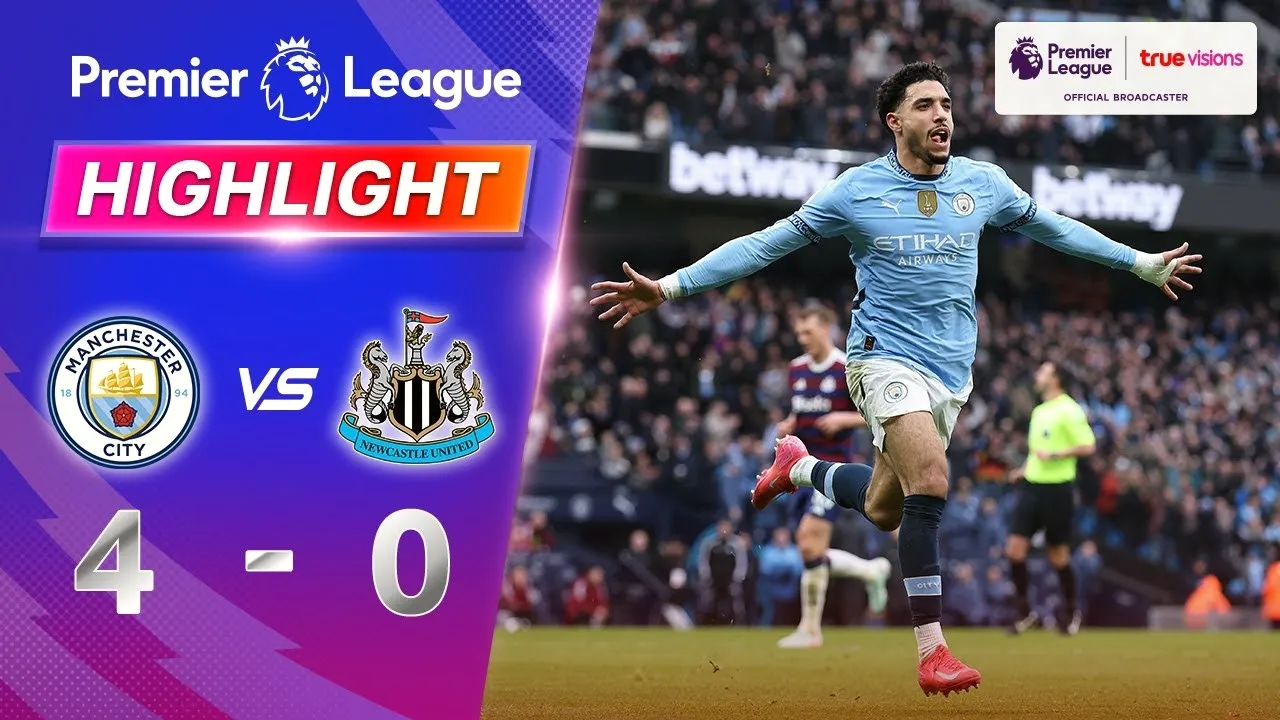 ไฮไลท์บอล พรีเมียร์ลีก : แมนเชสเตอร์ ซิตี้ ถล่ม นิวคาสเซิ่ล 4-0 ศึกใหญ่ วันที่ 16 กุมภาพันธ์ 2568