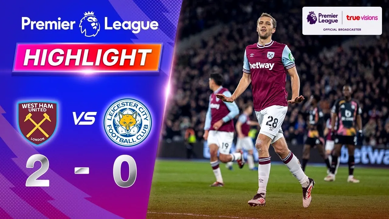 ไฮไลท์ฟุตบอล 28 กุมภาพันธ์ 2568 เวสต์แฮม ยูไนเต็ด ชนะ เลสเตอร์ ซิตี้ 2-0 ในศึกพรีเมียร์ลีก อังกฤษ dooball69.com