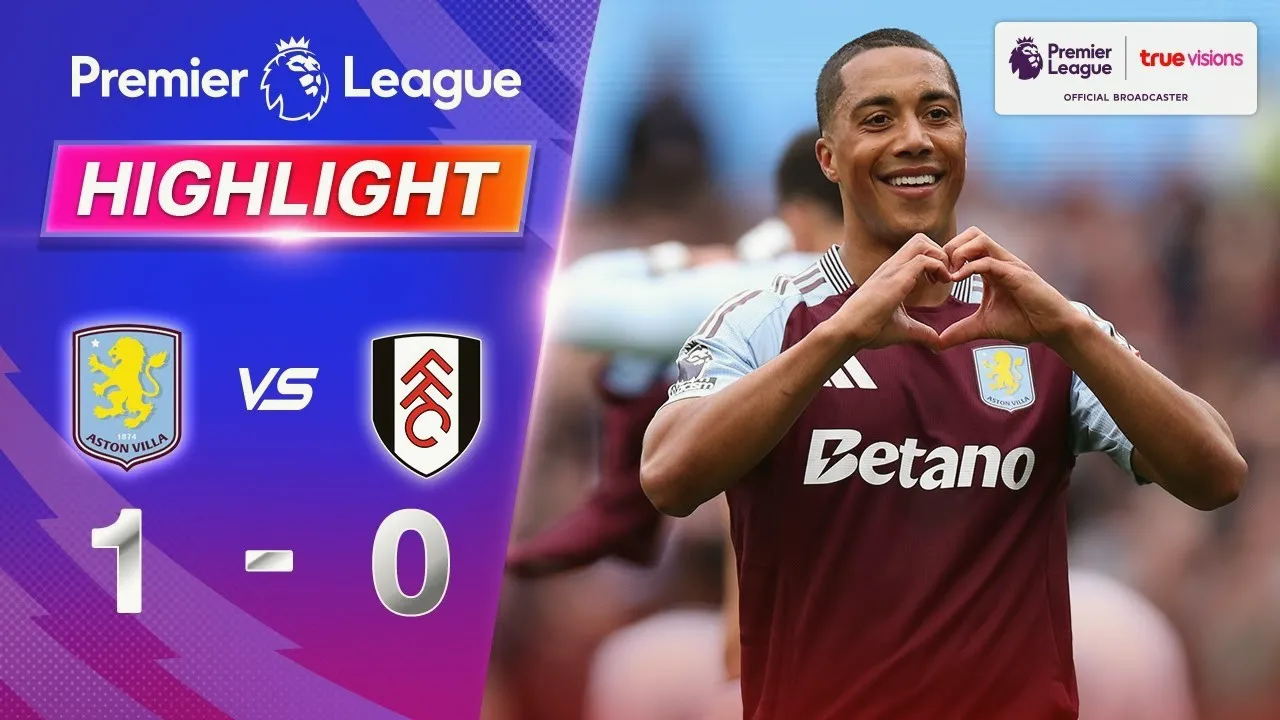 ดุเดือดถึงนาทีสุดท้าย แอสตัน วิลล่า เปิดบ้านเฉือนฟูแล่ม 1-0 หยุดสถิติที่วิลล่าพาร์ค คู่เดือดพรีเมียร์ลีก 04/05/2568