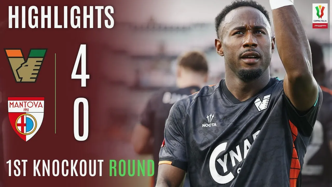 ไฮไลท์ฟุตบอล เวเนเซีย ถล่ม มานโตว่า 4-0 คว้าชัยศึกโคปปา อิตาเลีย คัพ ประจำวันที่ 17 สิงหาคม 2568