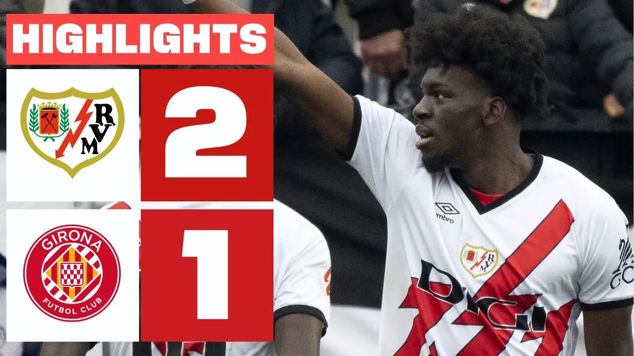 ไฮไลท์บอล ลาลีก้า สเปน 2025 ราโย่ บาเยกาโน่ คว้าชัยเหนือคิโรน่า 2-1 ในวันที่ 27 มกราคม 2568
